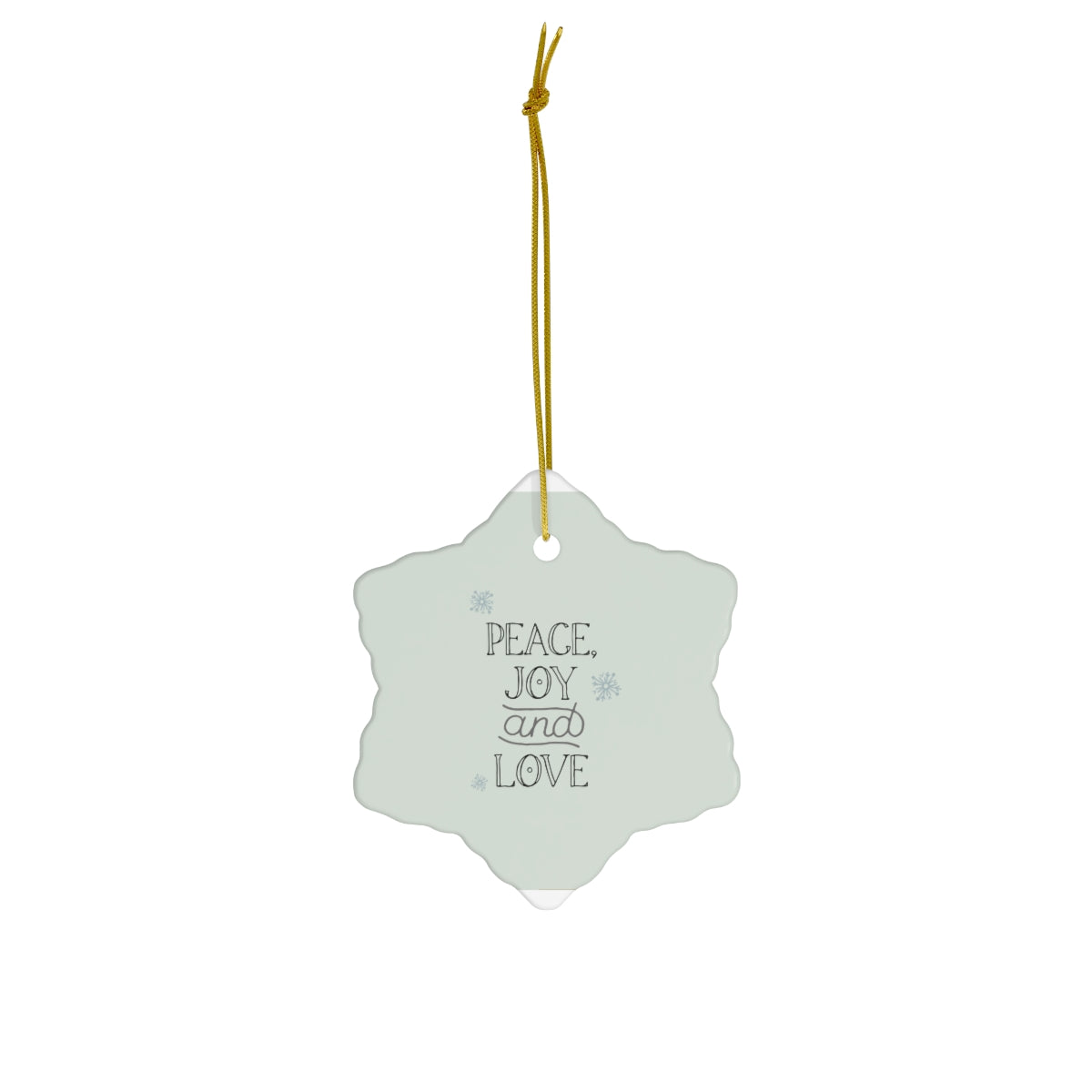 Full Bloom - Ceramic Holiday Ornament - Peace, Joy &amp; Love - Snowflake - Front View